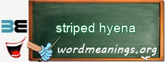 WordMeaning blackboard for striped hyena